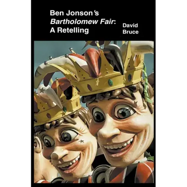 Ben Jonson's Bartholomew Fair: A Retelling