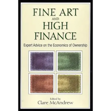 Fine Art and High Finance: Expert Advice on the Economics of Ownership