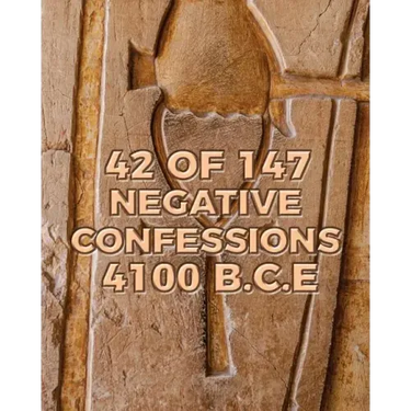 42 of 147 Negative Confessions 4100 B.C.E