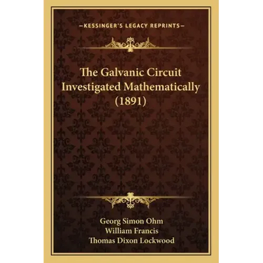 The Galvanic Circuit Investigated Mathematically (1891)