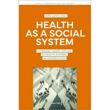 Health as a Social System: Luhmann's Theory Applied to Health Systems. an Introduction