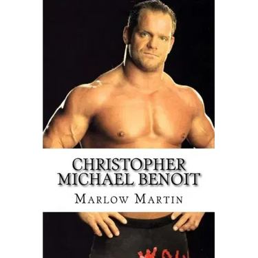 Christopher Michael Benoit: The Rise and Fall