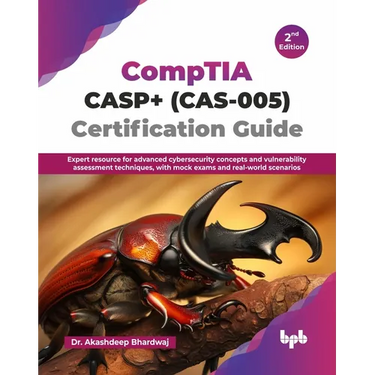 CompTIA CASP+ (CAS-005) Certification Guide: Expert resource for advanced cybersecurity concepts and vulnerability assessment techniques, with mock ex