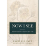 Now I See: An Invitation to Life to the Full