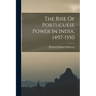 The Rise Of Portuguese Power In India, 1497-1550