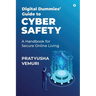 Digital Dummies' Guide to Cyber Safety: A Handbook for Secure Online Living