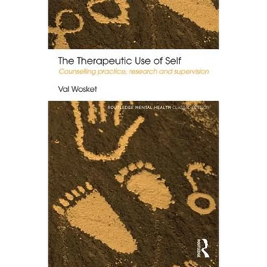 The Therapeutic Use of Self: Counselling Practice, Research and Supervision