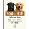 Woof-a-Pedia: A Comprehensive Guide to Choosing the RIGHT Dog for Your Lifestyle