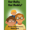 Our Bully, Our Buddy?