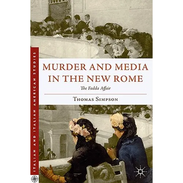 Murder and Media in the New Rome: The Fadda Affair