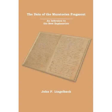The Date of the Muratorian Fragment: An Inference to the Best Explanation