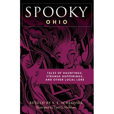 Spooky Ohio: Tales Of Hauntings, Strange Happenings, And Other Local Lore