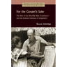 For the Gospel's Sake: The Rise of the Wycliffe Bible Translators and the Summer Institute of Linguistics