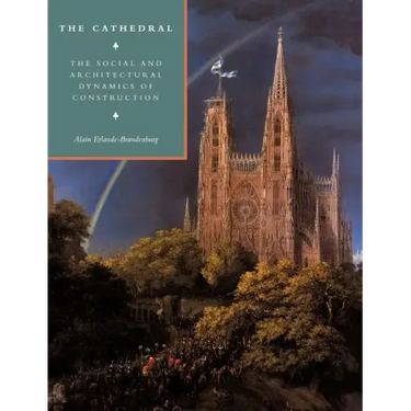 The Cathedral: The Social and Architectural Dynamics of Construction