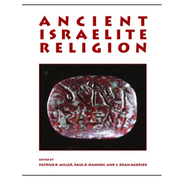 Ancient Israelite Religion: Essays in Honor of Frank Moore Cross