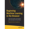 Beginning Machine Learning in the Browser: Quick-Start Guide to Gait Analysis with JavaScript and Tensorflow.Js