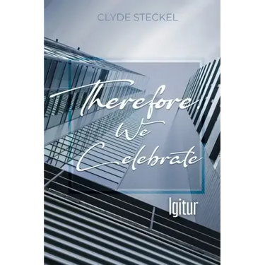 Therefore, We Celebrate: Igitur