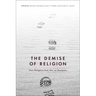 The Demise of Religion: How Religions End, Die, or Dissipate