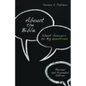 About the Bible: Short Answers to Big Questions, Revised and Expanded Edition