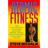 Atomic Fitness: The Alternative to Drugs, Steroids, Wacky Diets, and Everything Else That's Failed