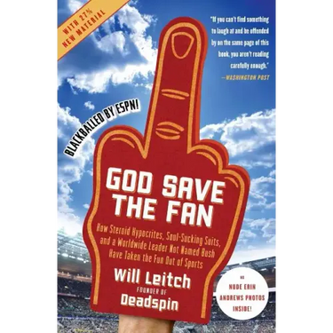 God Save the Fan: How Steroid Hypocrites, Soul-Sucking Suits, and a Worldwide Leader Not Named Bush Have Taken the Fun Out of Sports
