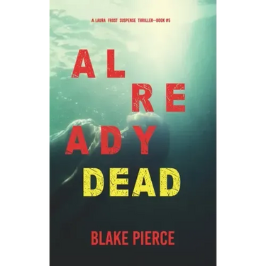 Already Dead (A Laura Frost FBI Suspense Thriller-Book 5)