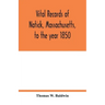 Vital records of Natick, Massachusetts, to the year 1850