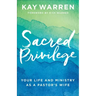 Sacred Privilege: Your Life and Ministry as a Pastor's Wife