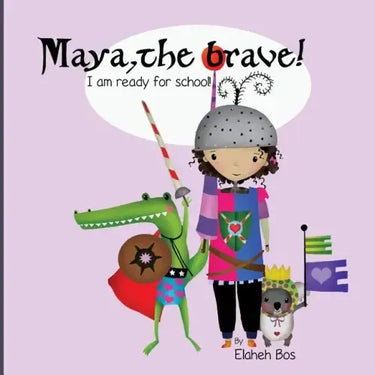 Maya, the brave: I'm ready for school!