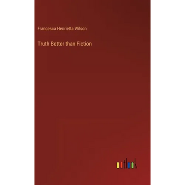 Truth Better than Fiction