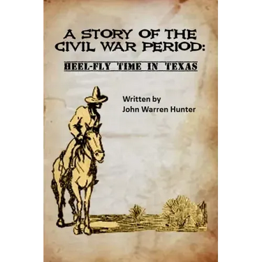 A Story of the Civil War Period: Heel-Fly Time in Texas