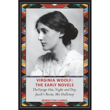 Virginia Woolf: The Early Novels-The Voyage Out, Night and Day, Jacob's Room, Mrs Dalloway