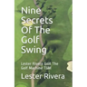 Nine Secrets of the Golf Swing: Lester Rivera Golf the Golf Machine Tgm