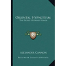 Oriental Hypnotism: The Secret of Mind Power
