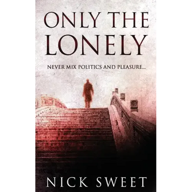 Only The Lonely: Politicians, Lies and Videotapes