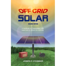 Off Grid Solar: A handbook for Photovoltaics with Lead-Acid or Lithium-Ion batteries