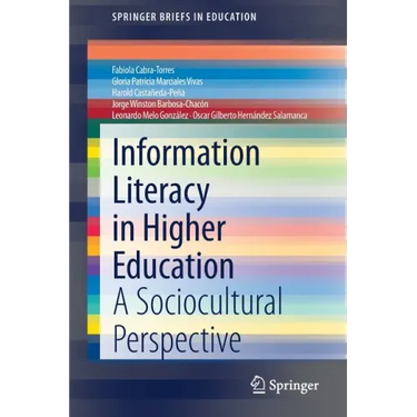 Information Literacy in Higher Education: A Sociocultural Perspective