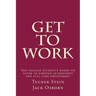 Get To Work: The college student's hands-on guide to earning internships and full-time employment