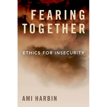 Fearing Together: Ethics for Insecurity