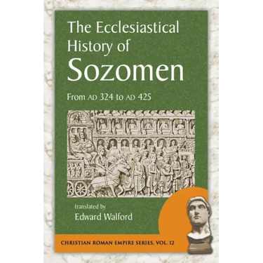The Ecclesiastical History of Sozomen: From Ad 324 to Ad 425