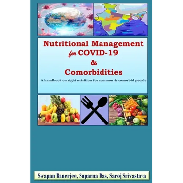 Nutritional Management for COVID-19 & Comorbidities: A hand book on right nutrition for common & comorbid people