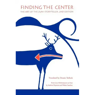 Finding the Center: The Art of the Zuni Storyteller, Second Edition