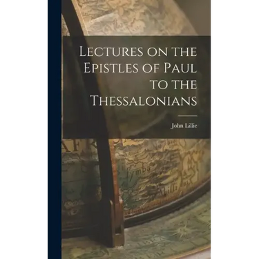 Lectures on the Epistles of Paul to the Thessalonians