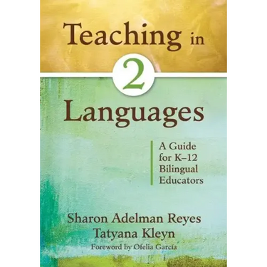 Teaching in Two Languages: A Guide for K-12 Bilingual Educators