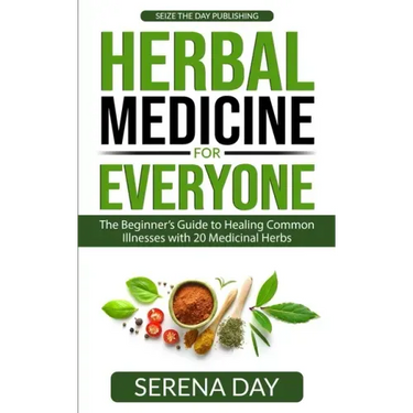Herbal Medicine for Everyone: The beginner's guide to healing common illnesses with 20 Medicinal Herbs