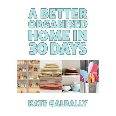 A Better Organised Home in 30 Days