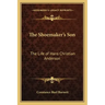 The Shoemaker's Son: The Life of Hans Christian Anderson