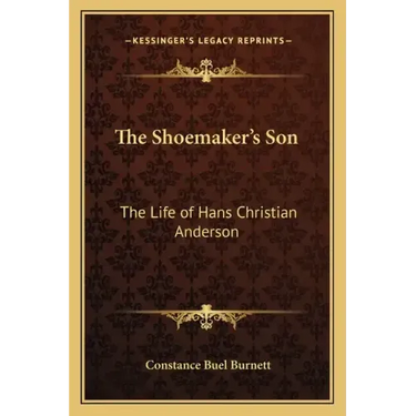 The Shoemaker's Son: The Life of Hans Christian Anderson