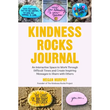 The Kindness Rocks Journal: An Interactive Space to Work Through Difficult Times and Create Inspiring Messages to Share with Others (Rocks for Paintin