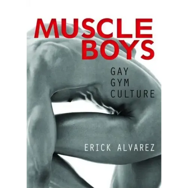 Muscle Boys: Gay Gym Culture